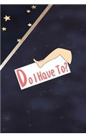 Do I Have To?: All Purpose 6x9 Blank Lined Notebook Journal Way Better Than A Card Trendy Unique Gift Blue Solid Gold Star Shave
