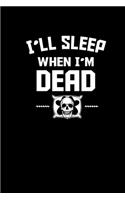 I'll Sleep When I'm Dead