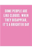 Some people are like clouds. When they disappear, it's a brighter day: a Lined Boss Lady Girl Journal with Numbered Pages-Great Notebook for Writing down all those Business Ideas!
