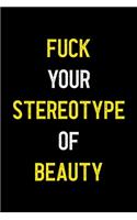 Fuck Your Stereotype Of Beauty