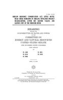 Oregon Resource Conservation Act, Little Butte/Bear Creek subbasins in Oregon, Newlands Project headquarters, Lower Rio Grande Valley, and Glendo Unit of the Missouri River