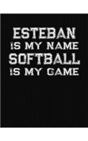 Esteban Is My Name Softball Is My Game: Softball Themed College Ruled Compostion Notebook - Personalized Gift for Esteban