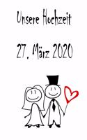 Unsere Hochzeit - 27. März 2020: Hochzeitsplaner, Weddingplaner, Hochzeitscheckliste, Jahrestag, Hochzeitsdatum - Individuelles Geschenk für Braut, Trauzeugen, Trauzeugin und Brautp