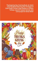 Thanksgiving Day Coloring Book: An Adult Coloring Book Featuring Over 30 Pages of Giant Super Jumbo Large Designs of Unique Turkeys, Autumn Leaves, Harvest, and Cornucopia for Stre