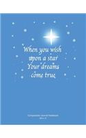 When You Wish Upon a Star Your Dreams Come True: Composition Journal Notebook, Soft Cover, 110 Lined Pages 8.5x11