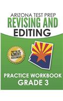 ARIZONA TEST PREP Revising and Editing Practice Workbook Grade 3: Preparation for the AzMERIT English Language Arts Tests