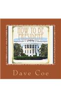 How to Be President