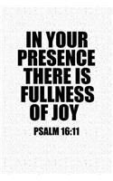 In Your Presence There Is Fullness of Joy: A 6x9 Inch Matte Softcover Notebook Journal with 120 Blank Lined Pages and a Bible Verse Cover Slogan