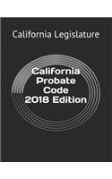 California Probate Code 2018 Edition