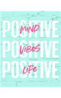 Positive Mind Positive Vibes Positive Life: 2019 Weekly & Monthly Planner, 12 Months, January - December 2019