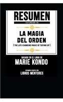 Resumen Extendido de la Magia del Orden (the Life-Changing Magic of Tidying Up) - Basado En El Libro de Marie Kondo: Herramientas Para Ordenar Tu Casa ¡y Tu Vida!