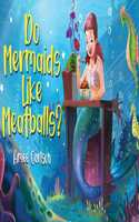 Do Mermaids Like Meatballs?