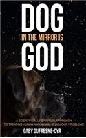 Dog in the Mirror is God