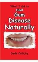 What I did to HEAL GUM DISEASE NATURALLY