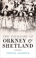 The Folklore of Orkney and Shetland