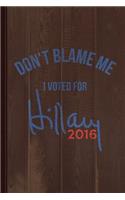 Don't Blame Me I Voted for Hillary Vintage Journal Notebook