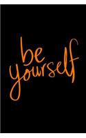 Be Yourself: 6 X 9 Blank Lined Journal with Orange Lettering on a Black Background