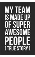 My Team Is Made Up of Super Awesome People (True Story)
