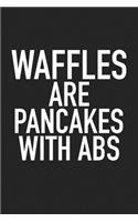 Waffles Are Pancakes with ABS