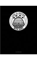 Life Is Better with Bees: 4 Column Ledger(49 4 Column Ledger)