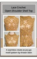 Lace Crochet Open-Shoulder Shell Top: A seamless create-as-you-go pattern