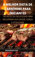 A Melhor Dieta de Carnívore Para Iniciantes