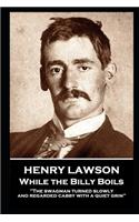 Henry Lawson - While the Billy Boils