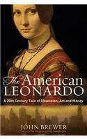 The American Leonardo: A 20th Century Tale of Obsession, Art & Money