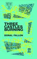 Three Castles Burning: A History of Dublin in Twelve Streets