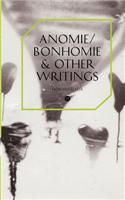 Anomie/Bonhomie & Other Writings