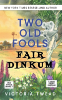 Two Old Fools Fair Dinkum - LARGE PRINT: (7 Old Fools)
