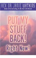 Put My Stuff Back! Right Now!