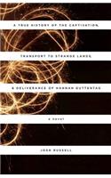 True History of the Captivation, Transport to Strange Lands, & Deliverance of Hannah Guttentag