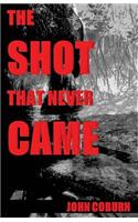 The Shot That Never Came
