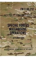 FM 3-05.212 Special Forces Waterborne Operations