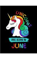 Unicorns Are Born In June: Birthday Notebook Journals