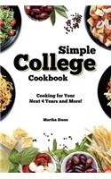 Simple College Cookbook: Cooking for Your Next 4 Years and More!