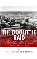 The Doolittle Raid: The History and Legacy of the First American Attack on Tokyo During World War II