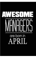 Awesome Managers Are Born in April: Funny Birthday Boss Gift Notebook