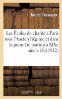 Les Écoles de Charité À Paris Sous l'Ancien Régime Et Dans La Première Partie Du XIXe Siècle