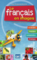 Le Français en Images: Apprendre le français en s'amusant et notamment le vocabulaire, la grammaire, la communication et les stratégies.