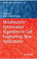 Metaheuristic Optimization Algorithms in Civil Engineering: New Applications