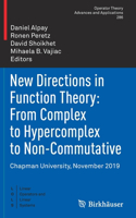 New Directions in Function Theory: From Complex to Hypercomplex to Non-Commutative