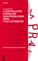 21. Geophysikalisches Symposium Der Sozialistischen Länder, Leipzig, 14. Bis 17. September 1976: (12 Schriftenreihe Für Geologische Wissenschaften)