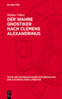 Der Wahre Gnostiker Nach Clemens Alexandrinus