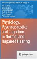 Physiology, Psychoacoustics and Cognition in Normal and Impaired Hearing