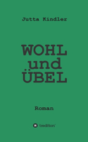 WOHL und ÜBEL