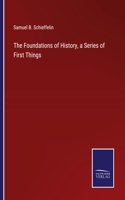 Foundations of History, a Series of First Things