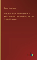 Legal-Tender Acts, Considered in Relation to Their Constitutionality and Their Political Economy