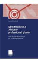 Direktmarketing-Aktionen Professionell Planen: Von Der Situationsanalyse Bis Zur Erfolgskontrolle